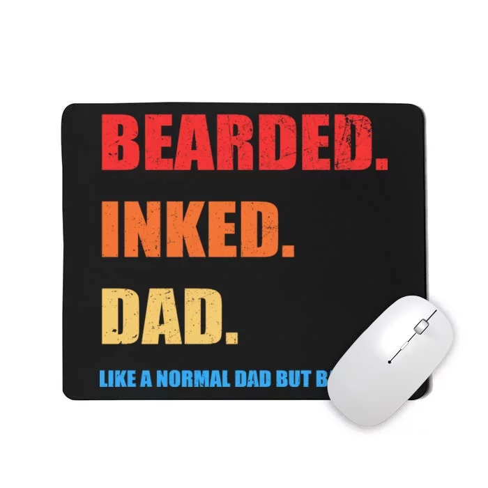 Bada*s Dad Inked Bearded Like A Normal Dad Mousepad