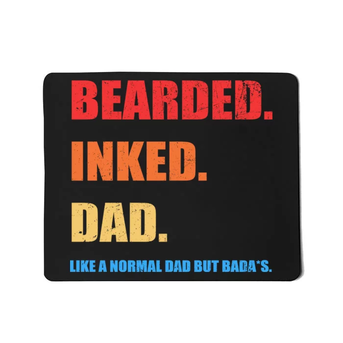 Bada*s Dad Inked Bearded Like A Normal Dad Mousepad