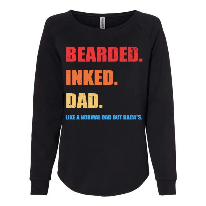 Bada*s Dad Inked Bearded Like A Normal Dad Womens California Wash Sweatshirt