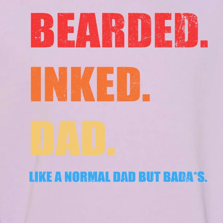 Bada*s Dad Inked Bearded Like A Normal Dad Garment-Dyed Sweatshirt