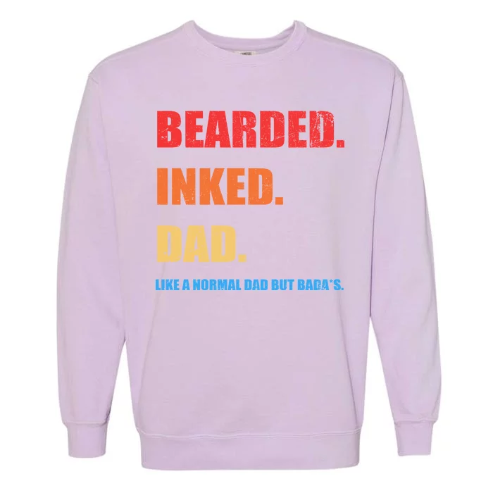 Bada*s Dad Inked Bearded Like A Normal Dad Garment-Dyed Sweatshirt