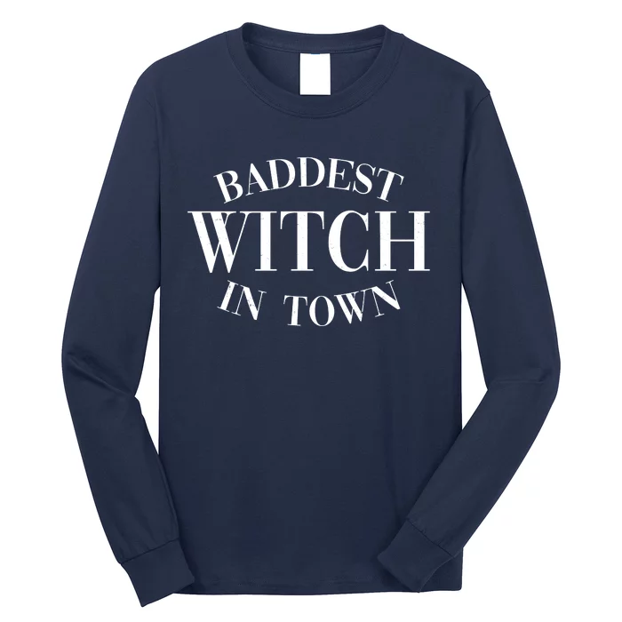 Baddest Witch In Town Funny Halloween Long Sleeve Shirt