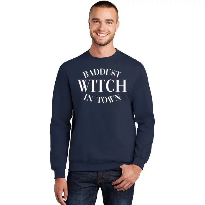 Baddest Witch In Town Funny Halloween Tall Sweatshirt