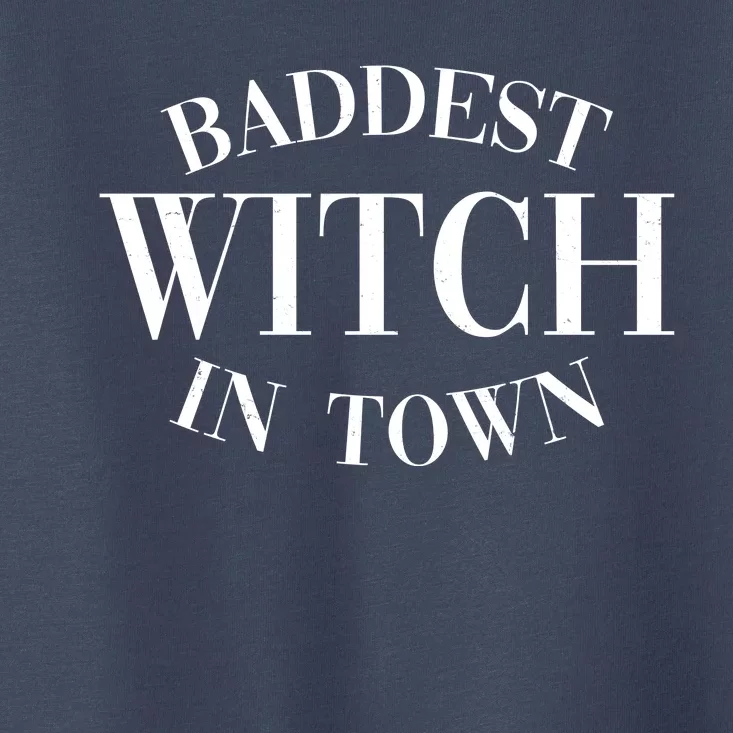 Baddest Witch In Town Funny Halloween Toddler T-Shirt