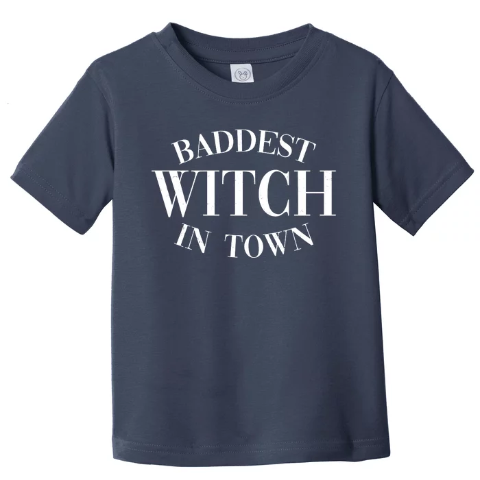 Baddest Witch In Town Funny Halloween Toddler T-Shirt