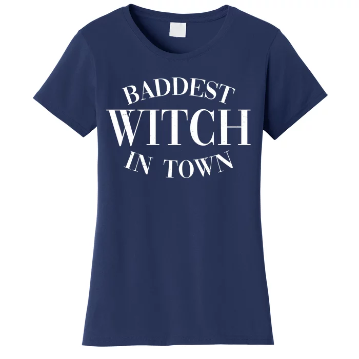 Baddest Witch In Town Funny Halloween Women's T-Shirt