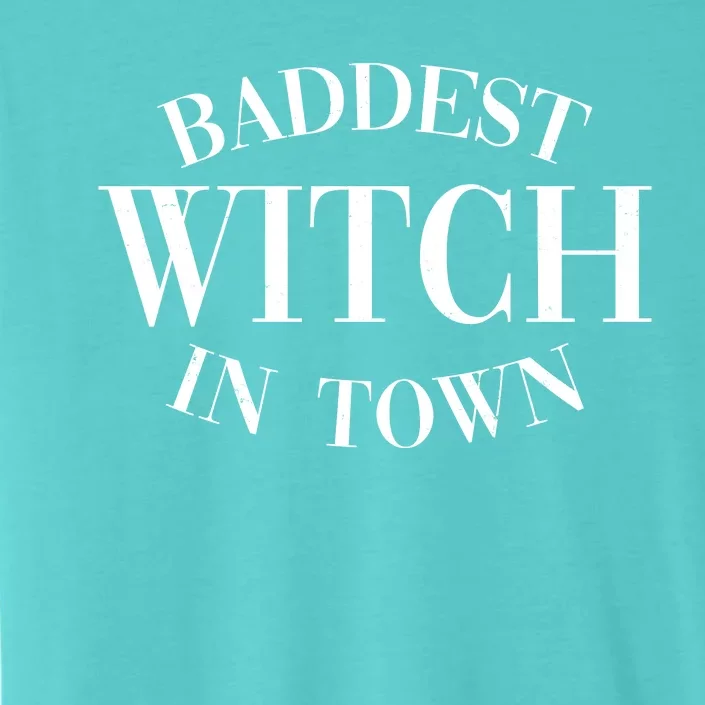 Baddest Witch In Town Funny Halloween ChromaSoft Performance T-Shirt