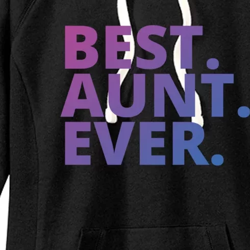 Best Aunt Ever From Niece Nephew Matching Auntie Lover Cool Gift Women's Fleece Hoodie