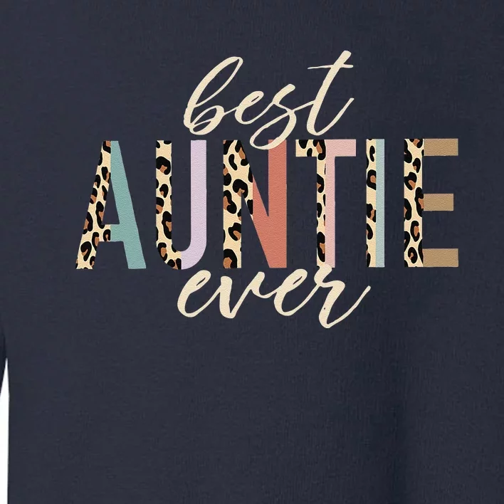 Best Auntie Ever Gifts Aunt Leopard Print Mothers Day Toddler Sweatshirt