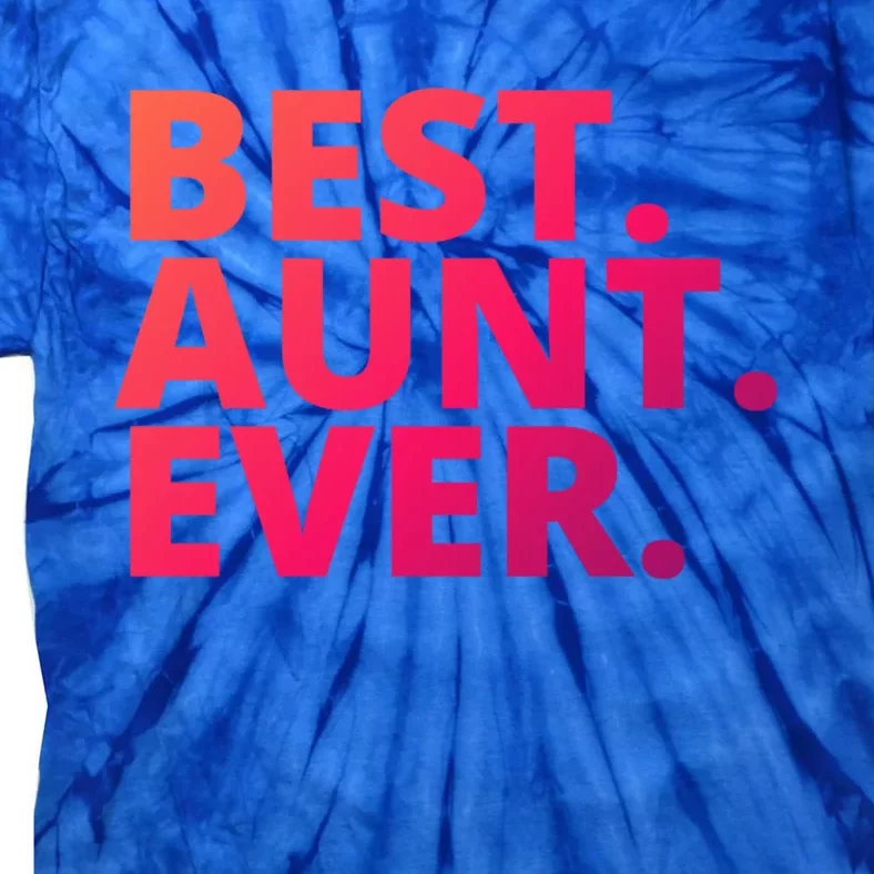 Best Aunt Ever From Niece Nephew Matching Auntie Lover Cool Gift Tie-Dye T-Shirt