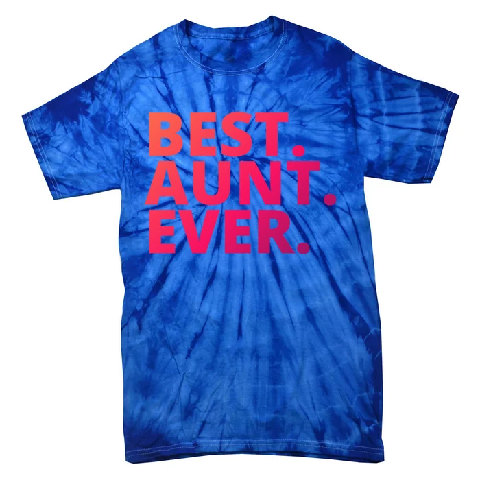 Best Aunt Ever From Niece Nephew Matching Auntie Lover Cool Gift Tie-Dye T-Shirt