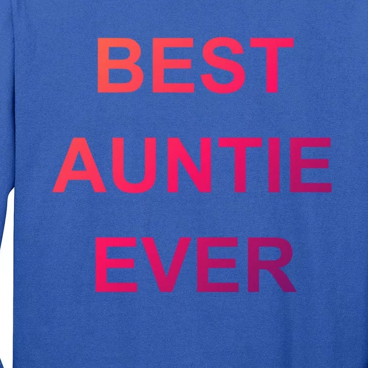 Best Auntie Ever Gift Tall Long Sleeve T-Shirt