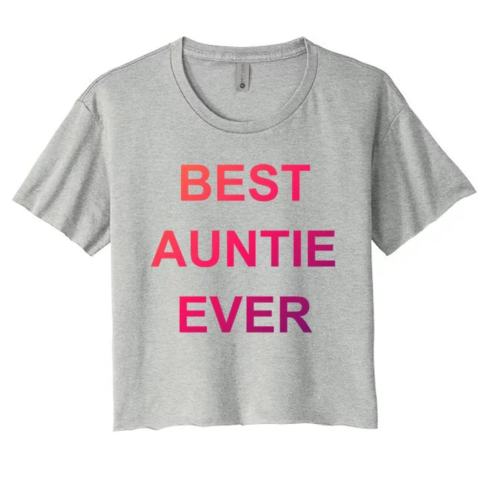 Best Auntie Ever Gift Women's Crop Top Tee