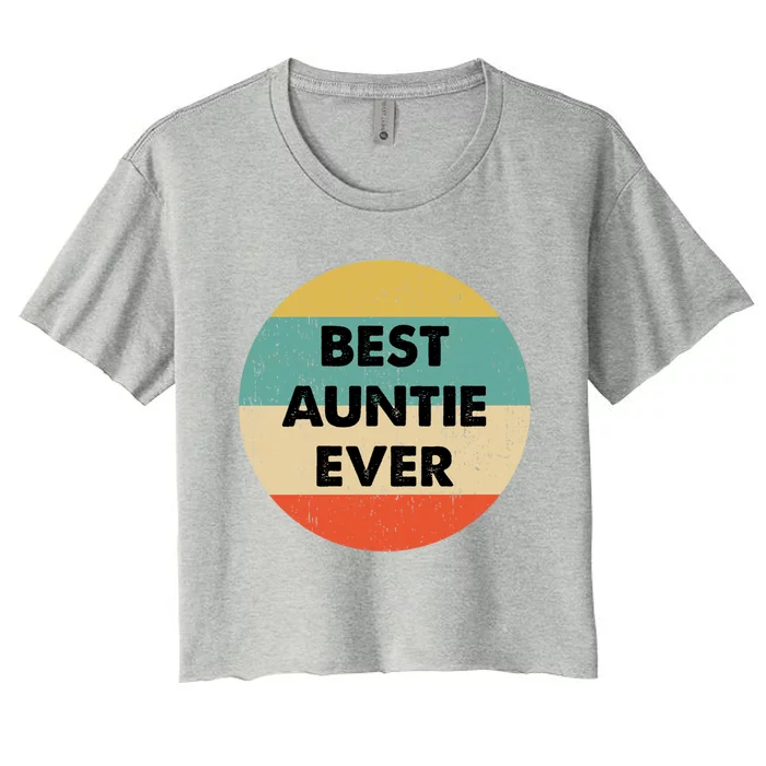 Best Auntie Ever Great Gift Women's Crop Top Tee