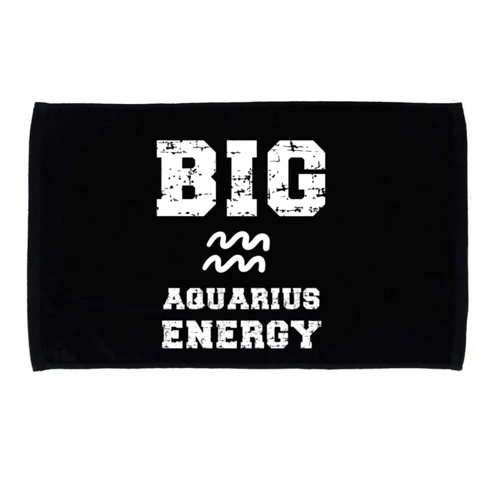 Big Aquarius Energy January February Birthday Zodiac Funny Gift Microfiber Hand Towel