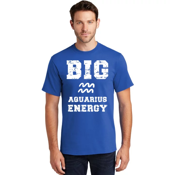 Big Aquarius Energy January February Birthday Zodiac Funny Gift Tall T-Shirt