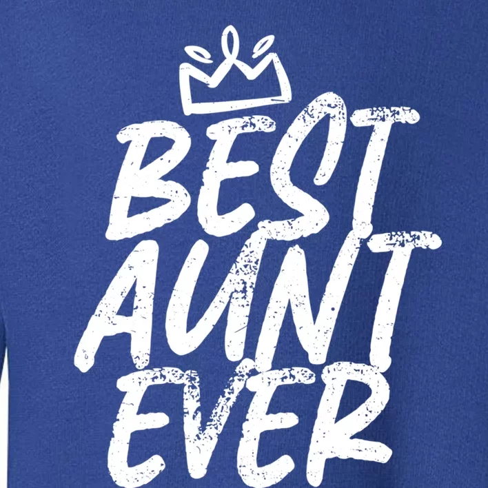 Best Aunt Ever Cute And Funny Bae Auntie Gift Toddler Sweatshirt