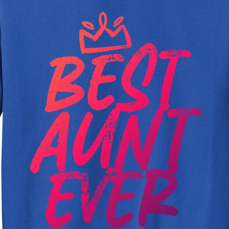 Best Aunt Ever Cute And Funny Bae Auntie Gift Tall Sweatshirt