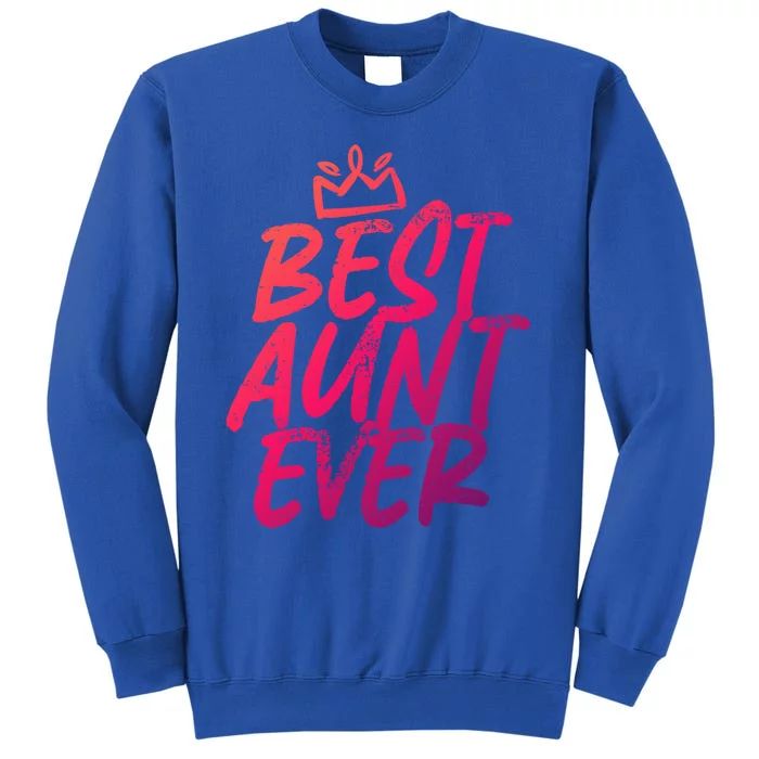 Best Aunt Ever Cute And Funny Bae Auntie Gift Tall Sweatshirt