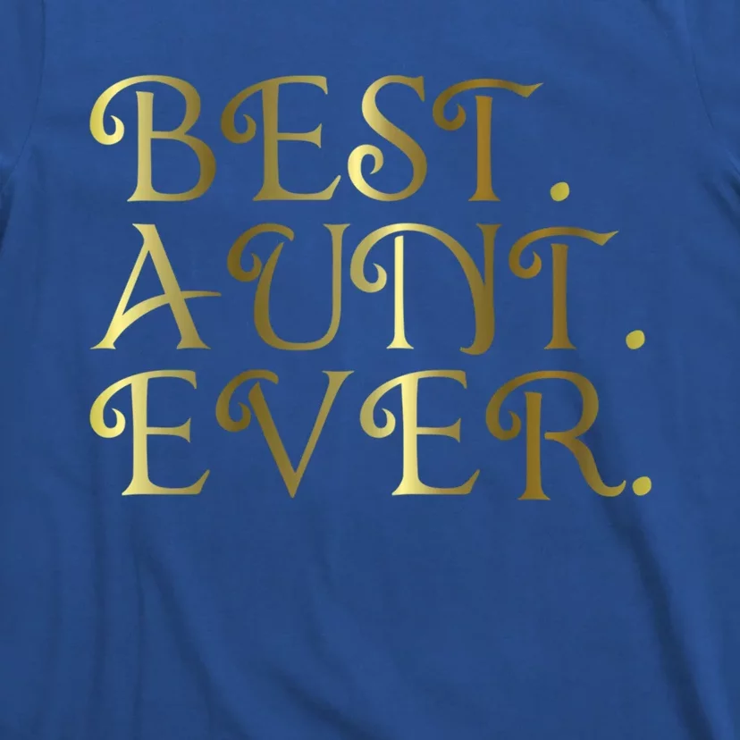 Best Aunt Ever For Favorite Auntie Gift T-Shirt