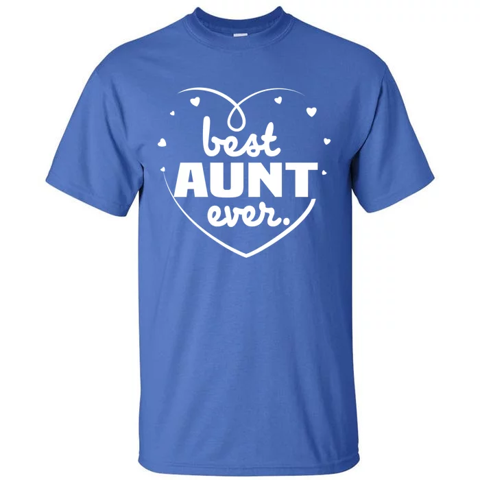 Best Aunt Ever Mothers Day Heart Aunt Birthday Funny Gift Cool Gift Tall T-Shirt