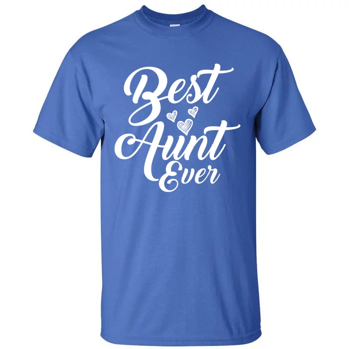 Best Aunt Ever New Auntie Funny Gift Best Great Blessed Auntie Great Gift Tall T-Shirt