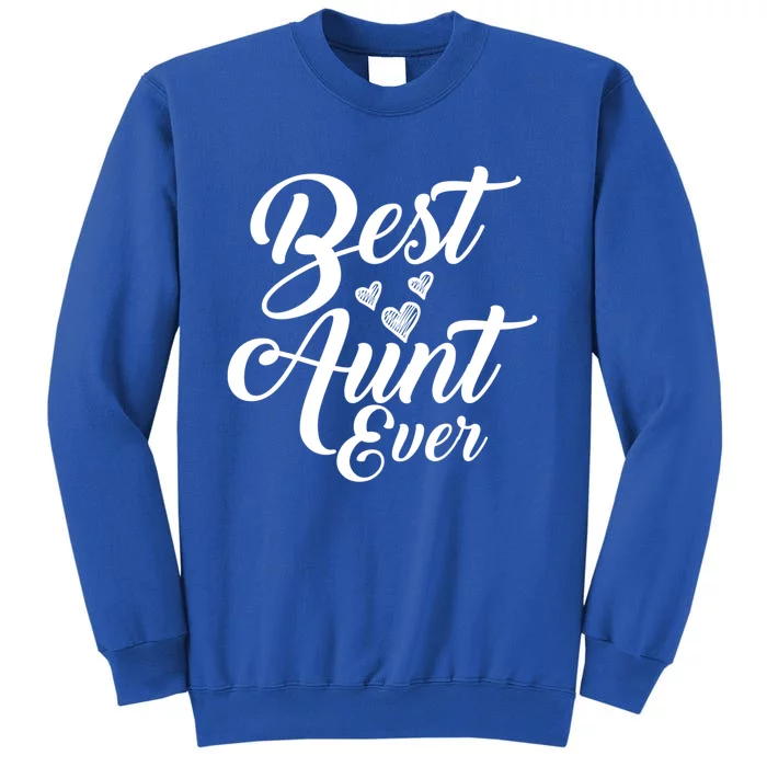 Best Aunt Ever New Auntie Funny Gift Best Great Blessed Auntie Great Gift Tall Sweatshirt