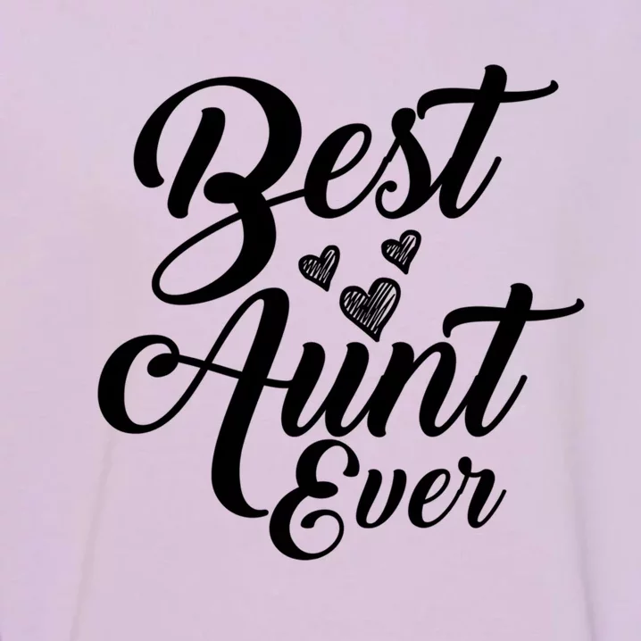 Best Aunt Ever New Auntie Funny Gift Best Great Blessed Auntie Great Gift Garment-Dyed Sweatshirt