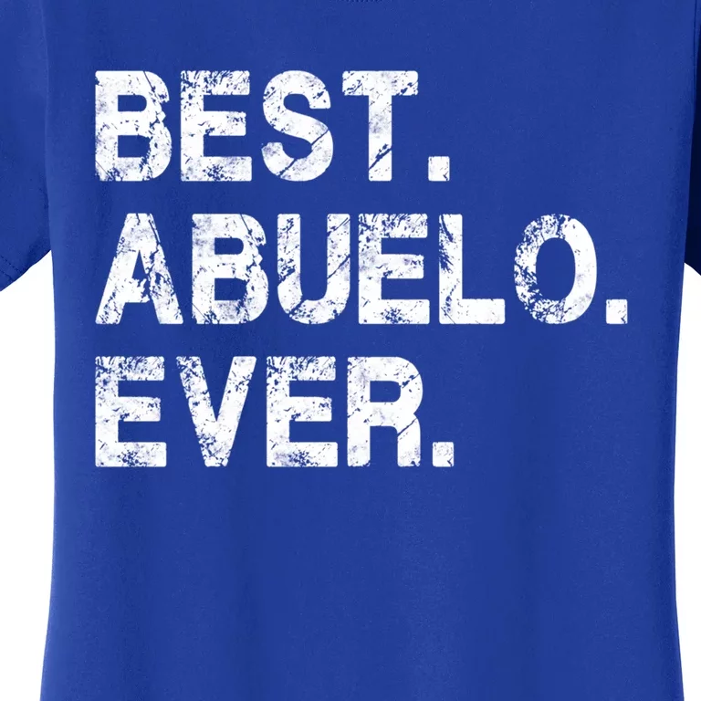 Best Abuelo Ever Funny Fathers Day Birthday Present Abuelo Meaningful Gift Women's T-Shirt