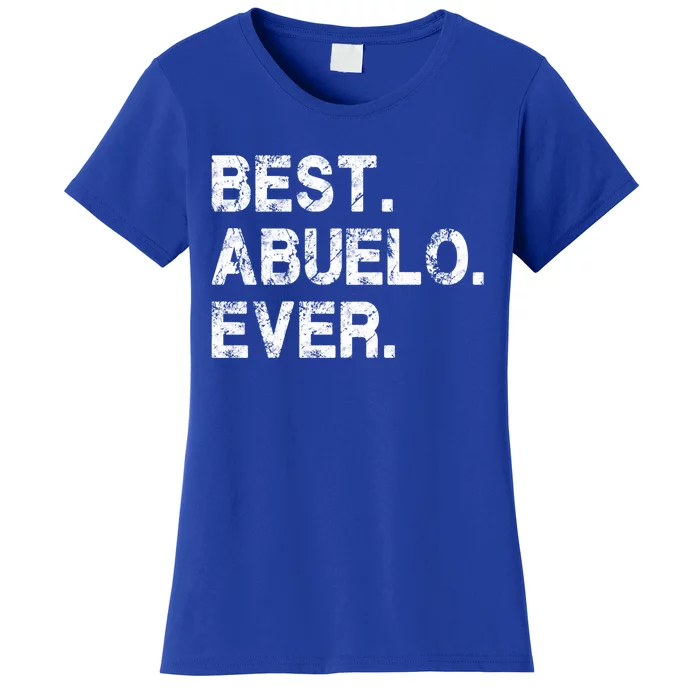 Best Abuelo Ever Funny Fathers Day Birthday Present Abuelo Meaningful Gift Women's T-Shirt