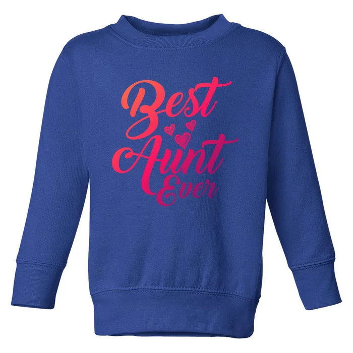 Best Aunt Ever New Auntie Funny Gift Best Great Blessed Auntie Meaningful Gift Toddler Sweatshirt