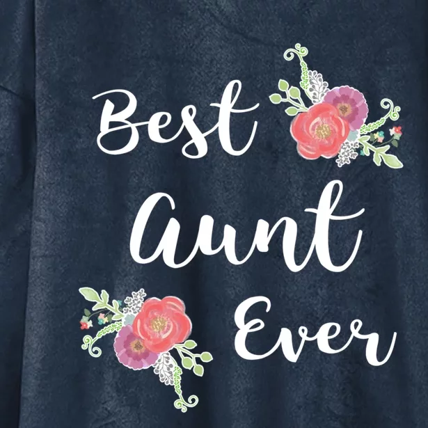 Best Aunt Ever Gift Pink Flowers Floral Aunt Gift Hooded Wearable Blanket