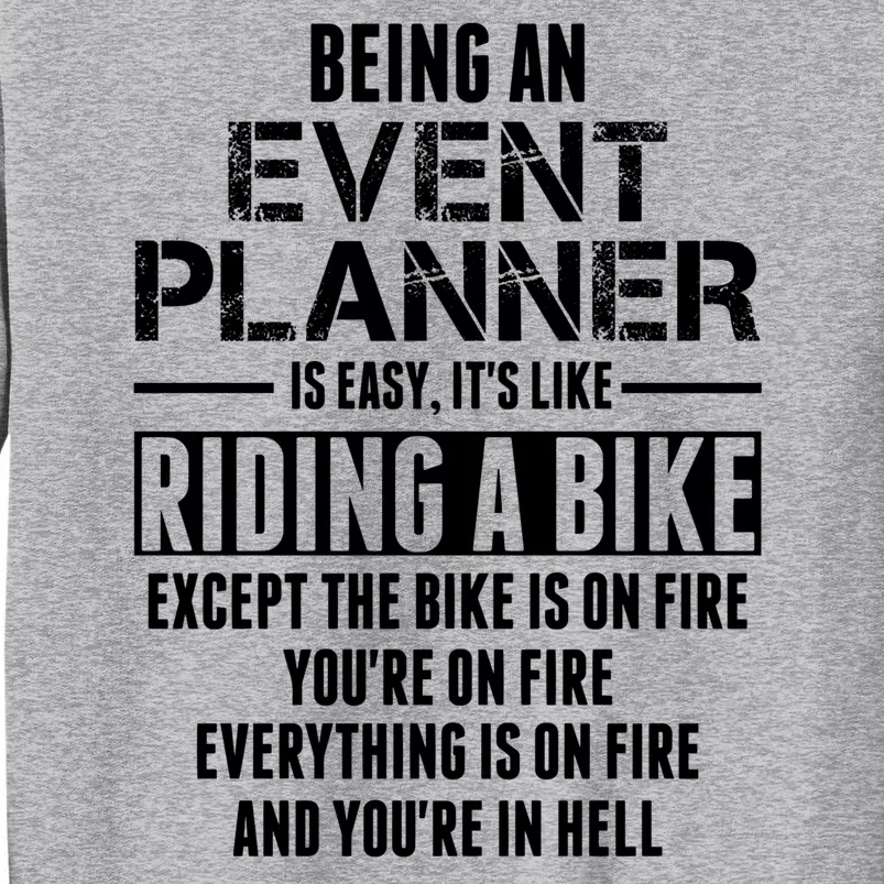 Being An Event Planner Like The Bike Is On Fire Tall Sweatshirt