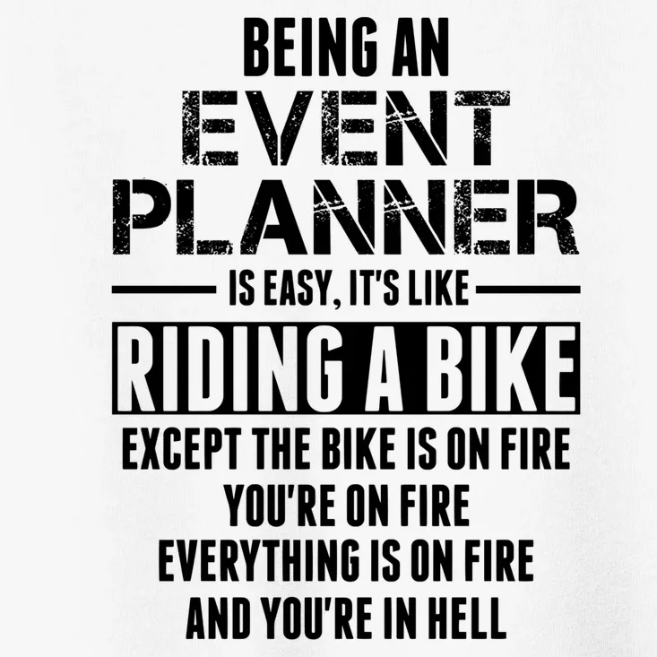 Being An Event Planner Like The Bike Is On Fire Toddler T-Shirt