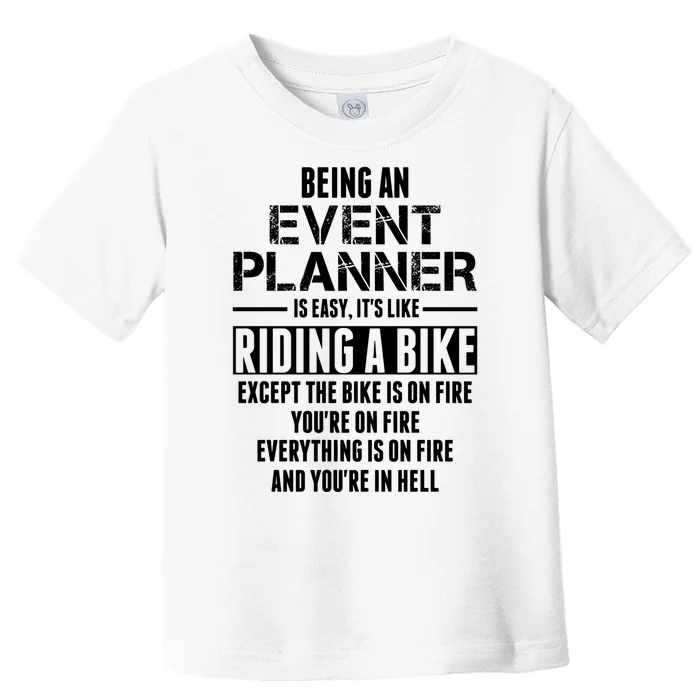 Being An Event Planner Like The Bike Is On Fire Toddler T-Shirt