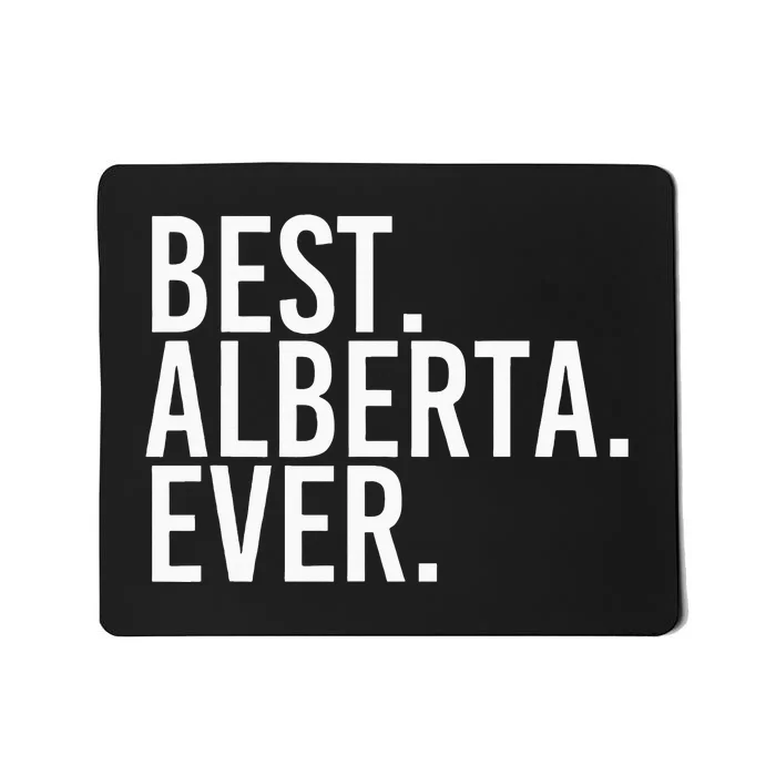 Best. Alberta. Ever. Gift Name Funny Personalized Mousepad