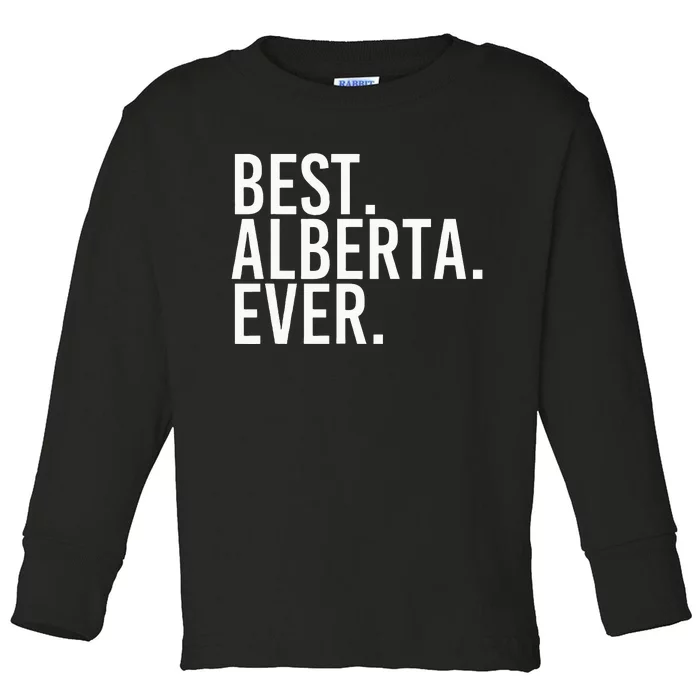 Best. Alberta. Ever. Gift Name Funny Personalized Toddler Long Sleeve Shirt