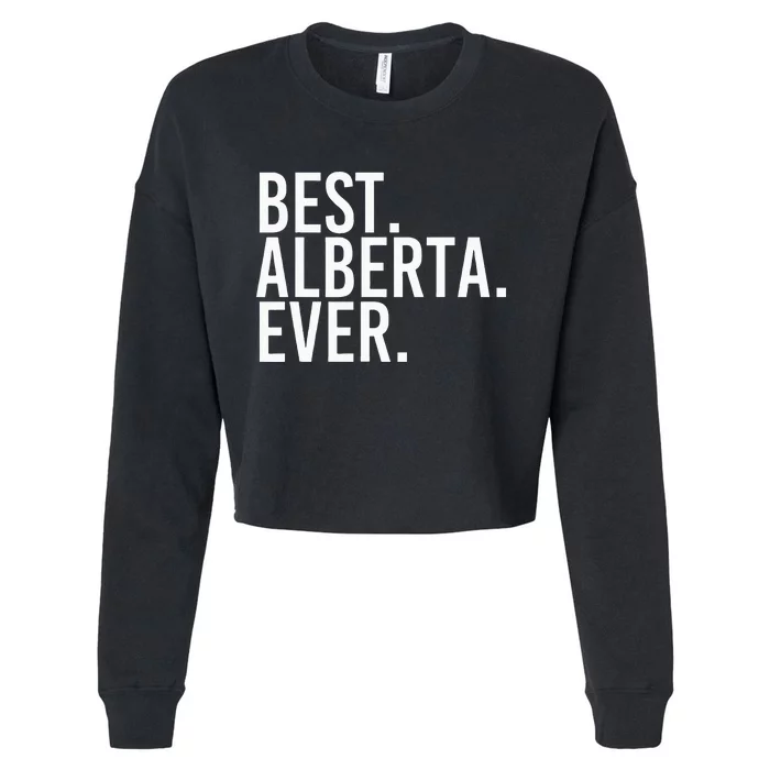 Best. Alberta. Ever. Gift Name Funny Personalized Cropped Pullover Crew