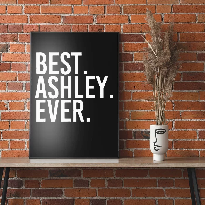 Best. Ashley. Ever. Funny Personalized Name Joke Gift Idea Poster