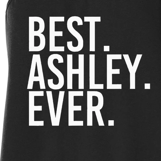 Best. Ashley. Ever. Funny Personalized Name Joke Gift Idea Women's Racerback Tank