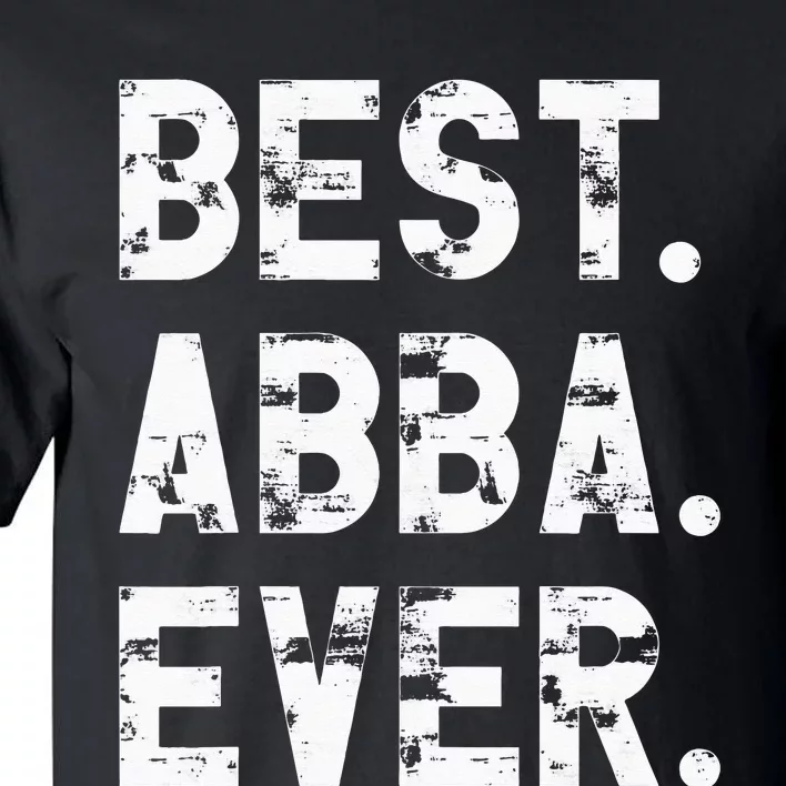 Best Abba Ever Funny Fathers Day Birthday Present for Abba Tall T-Shirt