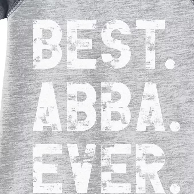 Best Abba Ever Funny Fathers Day Birthday Present for Abba Infant Baby Jersey Bodysuit