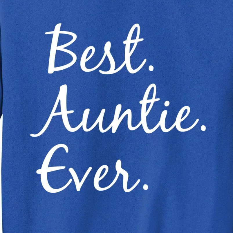 Best Auntie Ever Funny Gift For Aunts And Aunties Cool Gift Tall Sweatshirt