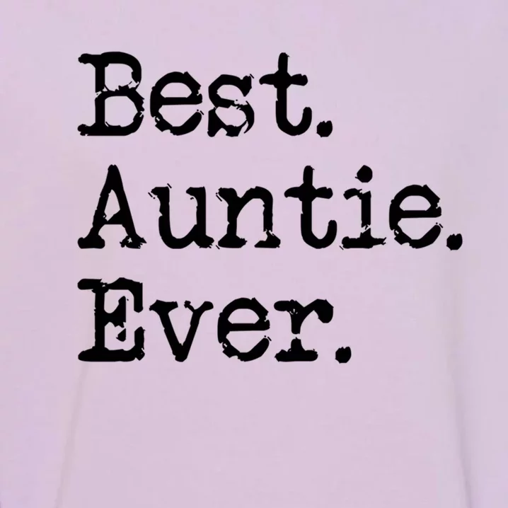 Best Auntie Ever Aunt Gift From Niece Nephew Gift Garment-Dyed Sweatshirt