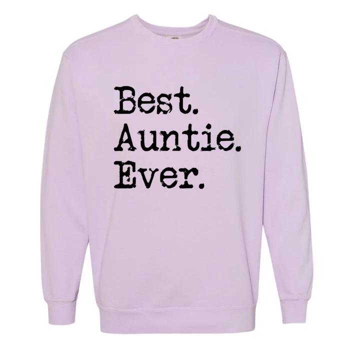 Best Auntie Ever Aunt Gift From Niece Nephew Gift Garment-Dyed Sweatshirt