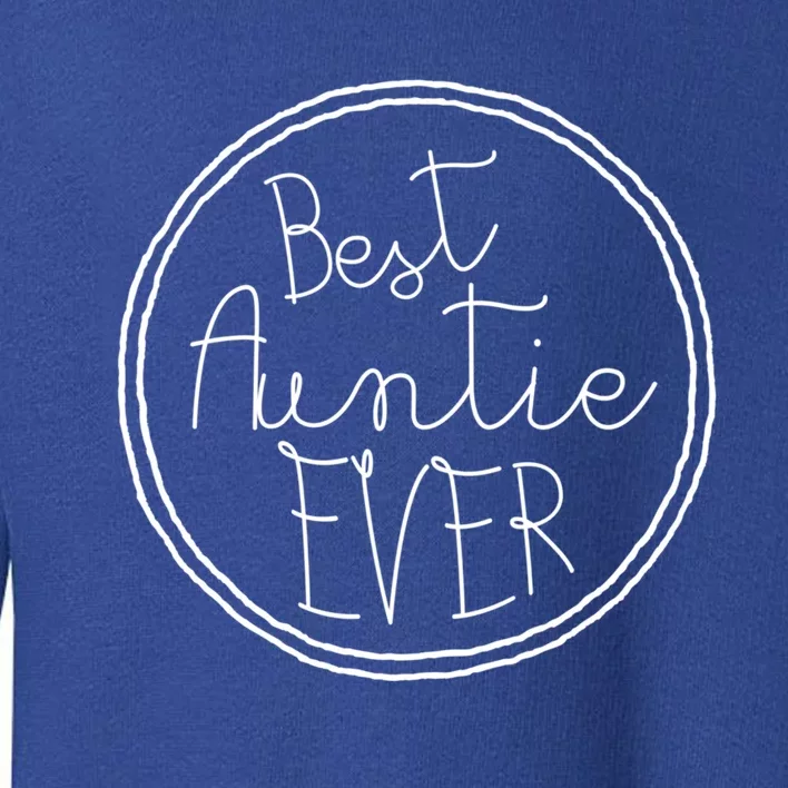 Best Auntie Ever Aunt Gift Toddler Sweatshirt