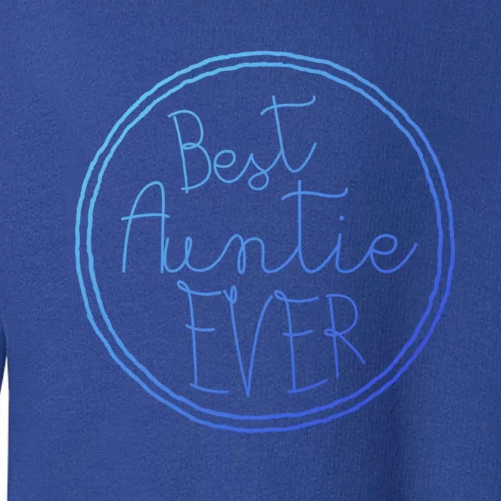 Best Auntie Ever Aunt Gift Cute Gift Toddler Sweatshirt