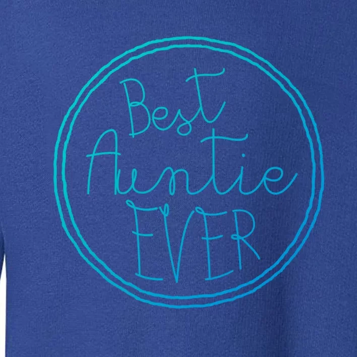 Best Auntie Ever Aunt Gift Cute Gift Toddler Sweatshirt