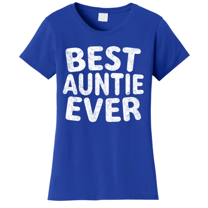 Best Auntie Ever Cool Gift Funny Mothers Day Gift Christmas Gift Women's T-Shirt