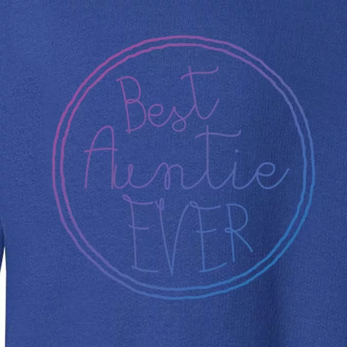 Best Auntie Ever Aunt Gift Cute Gift Toddler Sweatshirt